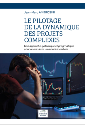 Le pilotage de la dynamique des projets complexes